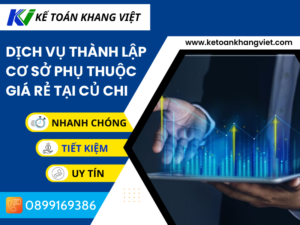 Dịch vụ thành lập cơ sở phụ thuộc giá rẻ tại CỦ CHI
