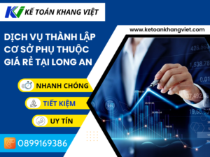 Dịch vụ thành lập cơ sở phụ thuộc giá rẻ tại LONG AN